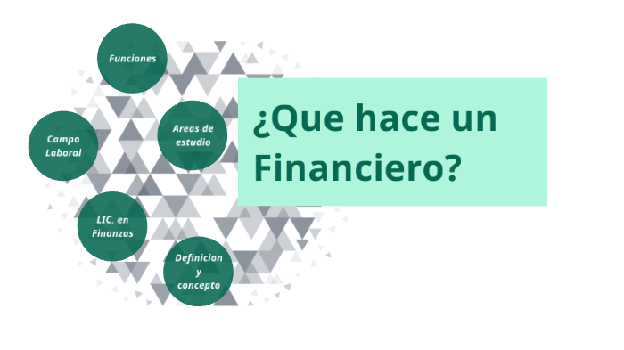 ¿Que hace un Financiero? by Carlos Alfredo Rodriguez Alfaro on Prezi