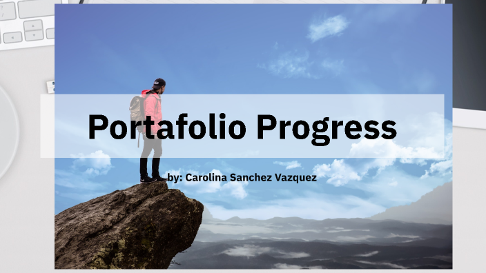 Portafolio Progress by Carolina Sanchez on Prezi