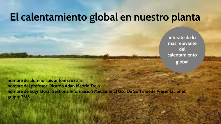 calentamiento global by Luis Antonio Cruz on Prezi