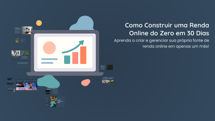 Como Construir uma Renda Online do Zero em 30 Dias by Joao vitor on Prezi