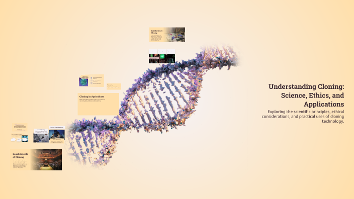 Understanding Cloning: Science, Ethics, and Applications by ouma B on Prezi