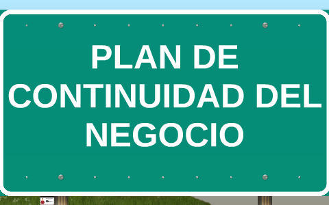 PLAN DE CONTINUIDAD DEL NEGOCIO by luis higuita on Prezi