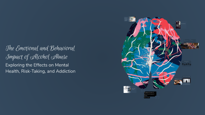 The Emotional and Behavioral Impact of Alcohol Abuse by Maya gal on Prezi