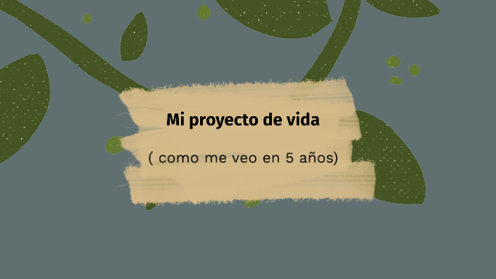 Mi proyecto de vida 2 by Mari Barrera on Prezi