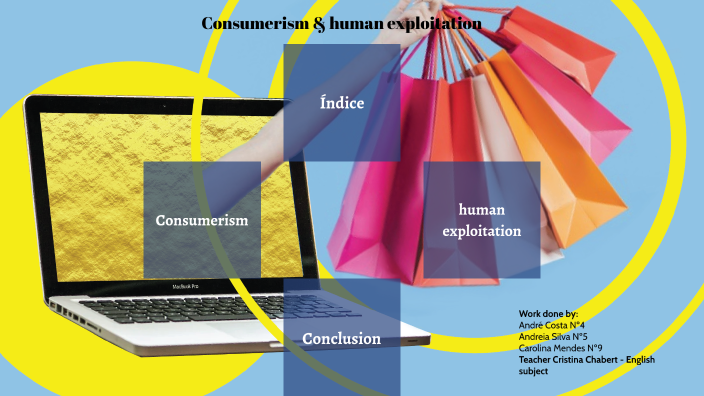 Consumerism & human exploitation by Andreia Veiga on Prezi