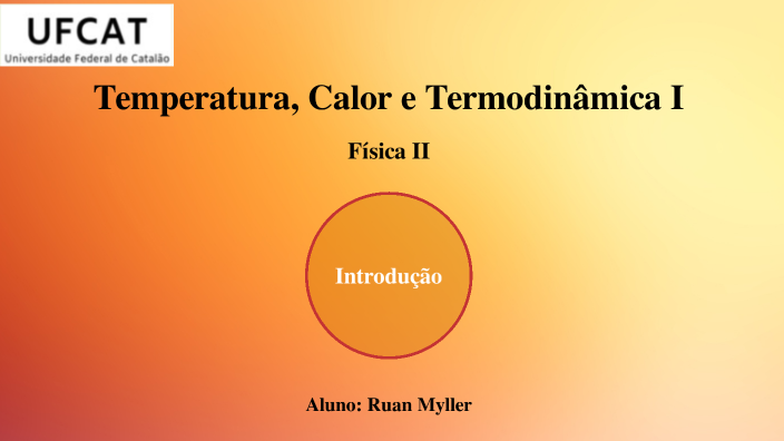 Temperatura, calor e Primeira Lei da Termodinâmica - Física II by Ruan ...