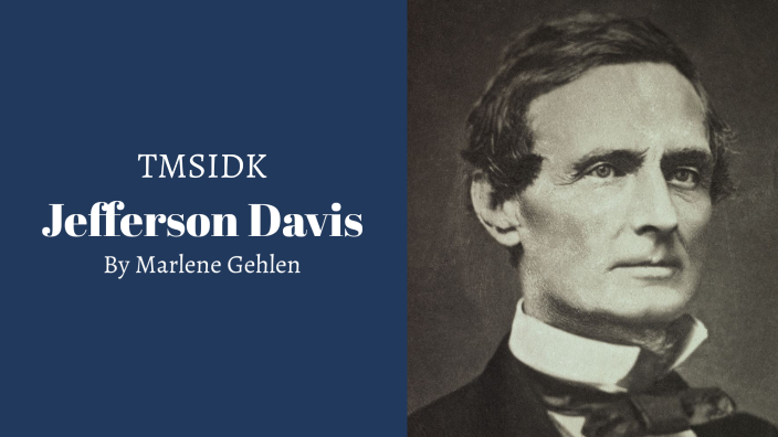 Jefferson Davis - History by Marlene Gehlen on Prezi