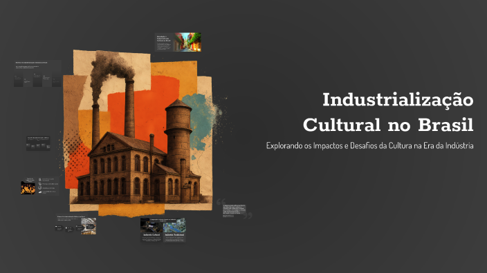 Industrialização Cultural no Brasil by patrick Pereira on Prezi