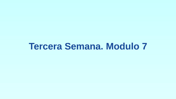 Semana 3 Modulo 7 By Cintia Hernandez