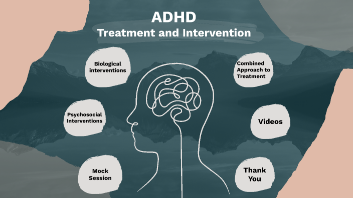 ADHD - Treatment and Interventions by SWATI TIWARI 2030575 on Prezi