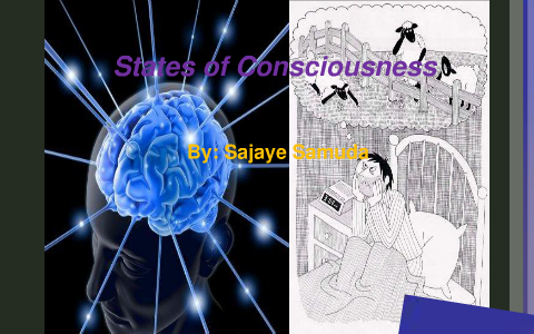 Chapter 7. States of Consciousness by SaJaye Hayles on Prezi