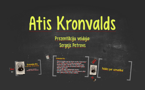 Atis Kronvalds by Sergejs Petrovs on Prezi Next