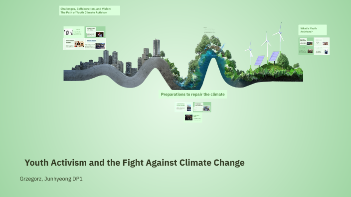 Youth Activism and the Fight Against Climate Change by X Hermilion on Prezi