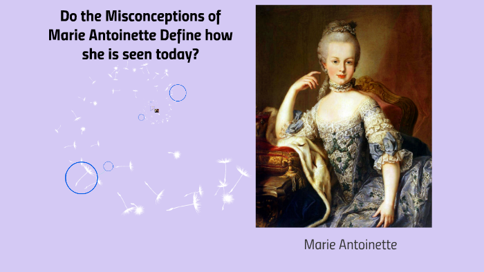 Do the Misconceptions of Marie Antoinette Define how she is by Fatima Rua