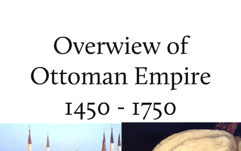 Ottoman Empire 1450-1750 Tim Lloyd by Tim Lloyd on Prezi