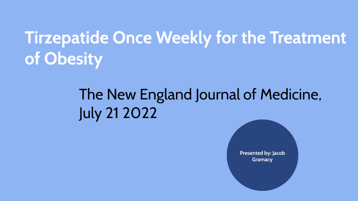 Tirzepatide Once Weekly For The Treatment Of Obesity By Jacob Gramacy ...