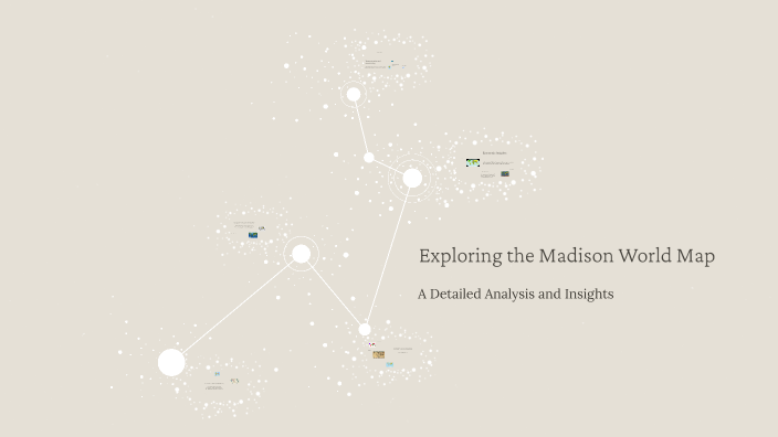 Madison World Map Exploring the Madison World Map by Madison schweigert on Prezi
