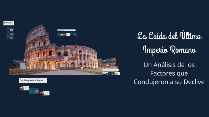 La Caída del Último Imperio Romano by victor hugo Riascos on Prezi