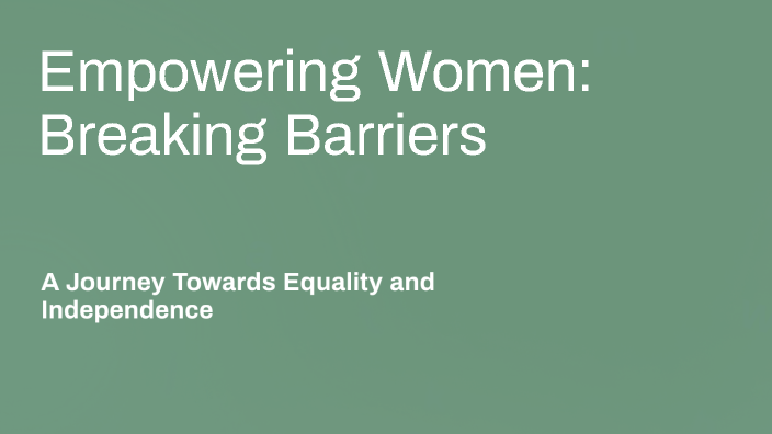 Empowering Women: Breaking Barriers by roben singh on Prezi