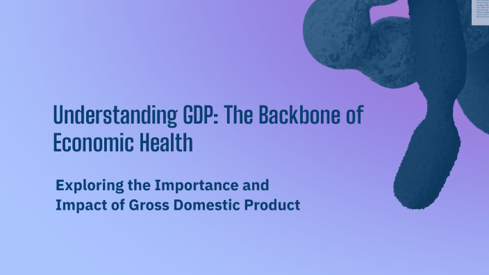 Understanding GDP: The Backbone of Economic Health by Nurullo Xibbimov ...