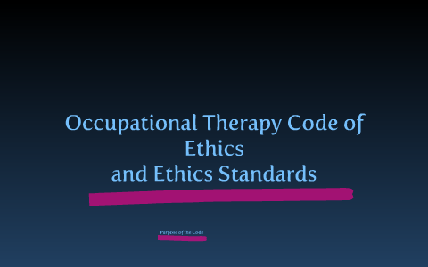 Occupational Therapists Code Of Ethics By YSR OT On Prezi