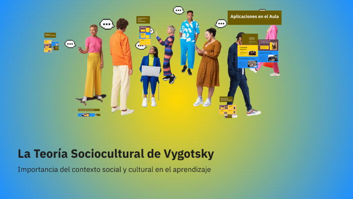 La Teoría Sociocultural de Vygotsky by PROF. NAYELY CHAN SHANCHEZ on Prezi