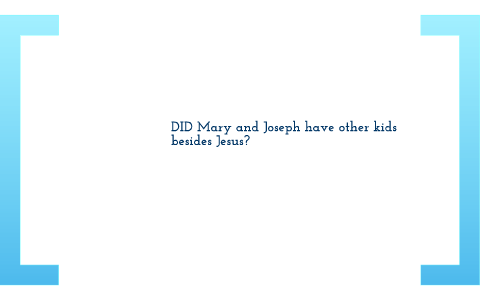 Did Mary and Joseph have other children besides Jesus by Stephanie