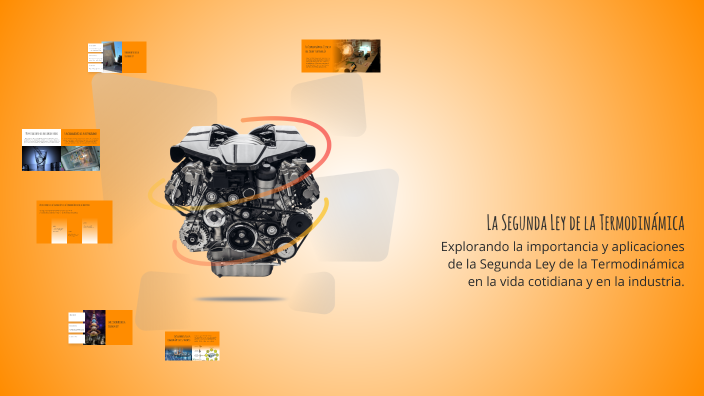 La Segunda Ley de la Termodinámica by mauricio bruno on Prezi