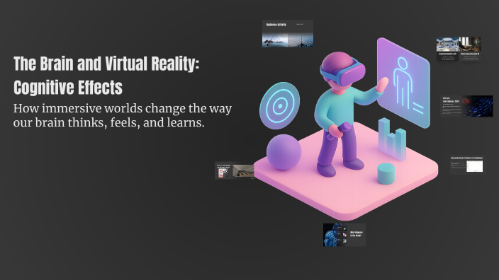 The Brain and Virtual Reality: Cognitive Effects by Dorian Liard on Prezi