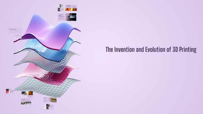 The Invention and Evolution of 3D Printing by MATILDA YAGHMOUR on Prezi