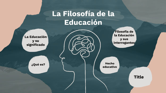 La Filosofía De La Educación By Wendy Antonio On Prezi