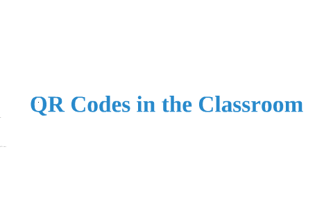 QR Codes in the Classroom by Jason Seliskar on Prezi