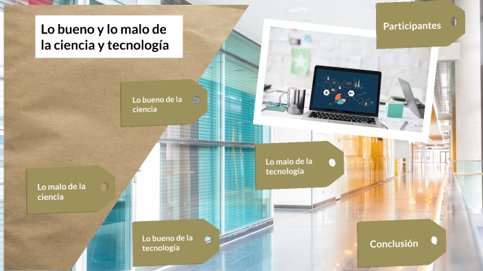 Lo bueno y lo malo e la ciencia y tecnología by Tom Gorin on Prezi