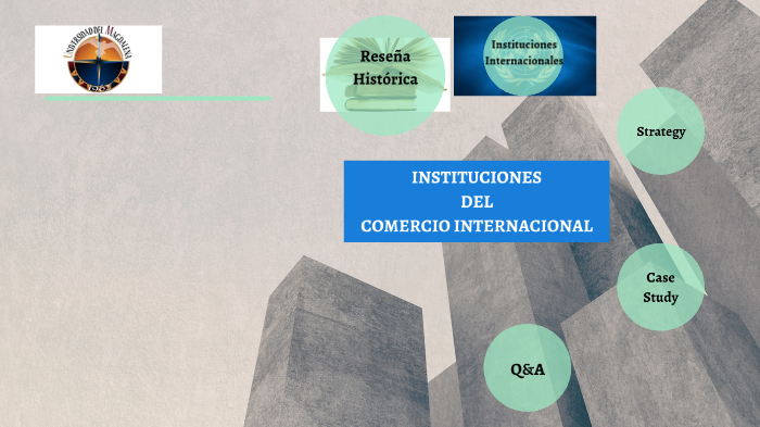 INSTITUCIONES DEL COMERCIO INTERNACIONAL by Cristian Diaz on Prezi