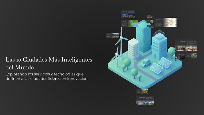 Las 10 Ciudades Más Inteligentes del Mundo by nayara soriano on Prezi