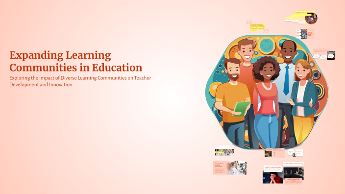 Expanding Learning Communities in Education by Sydnee Mecham on Prezi