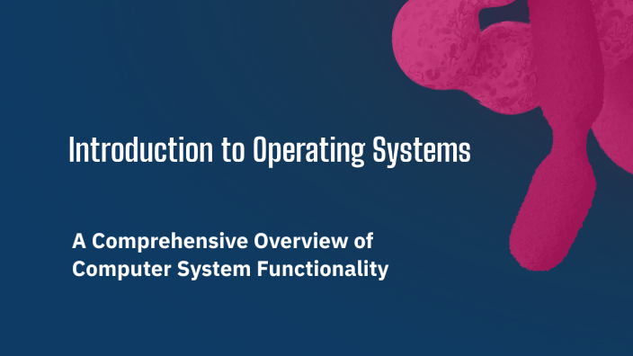 Introduction to Operating Systems by Sukanta Ghosh on Prezi