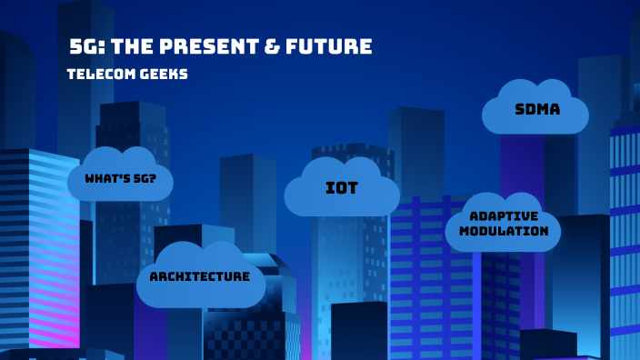 5G: The Present & Future by Darwish . on Prezi