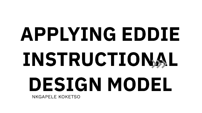 APPLYING EDDIE MODEL by Koketso NKGAPELE on Prezi