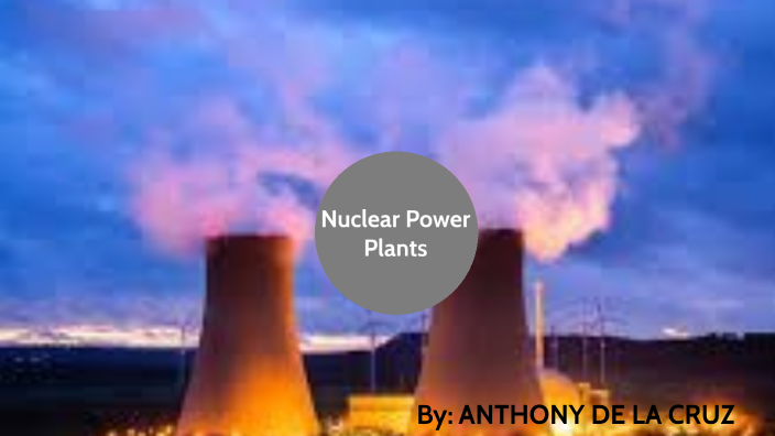 Nuclear Power Plants by Anthony DeLaCruz