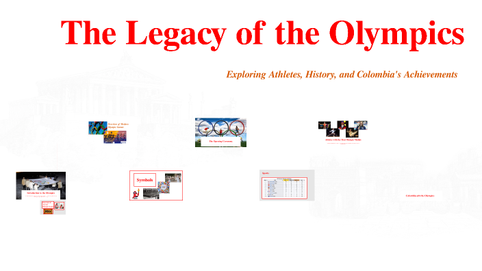 The Legacy of the Olympics by Alexander Hernandez on Prezi