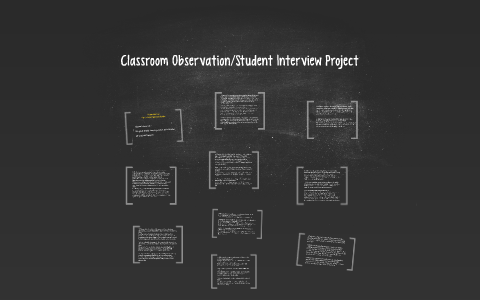 Classroom Observation/Student Interview Project by on Prezi