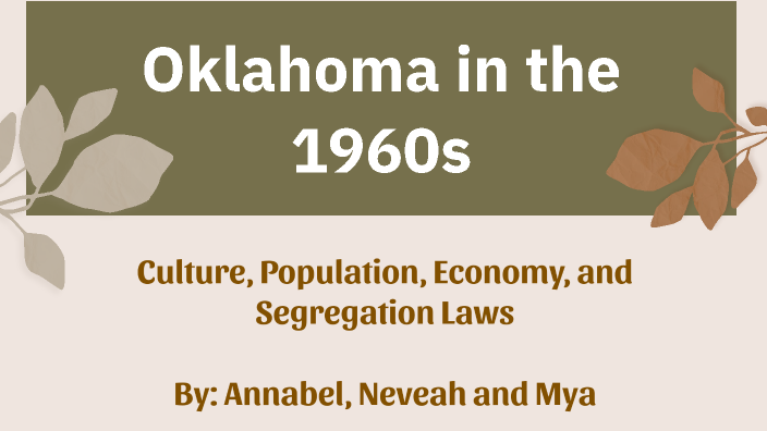 Oklahoma in the 1960s by Mya Mathews on Prezi