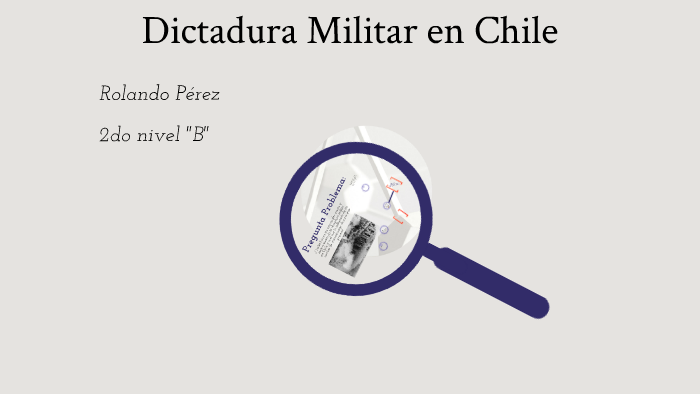 Dictadura Militar En Chile By Rolando Pérez On Prezi