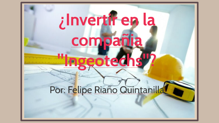 Proceso de inversion en una compañia de Ingenieria by on Prezi
