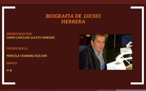 DIAPOSITIVAS LUCHO HERRERA by Luisa Fernanda Zapata Vanegas on Prezi