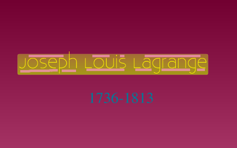 Joseph Louis Lagrange by joann barton on Prezi Next
