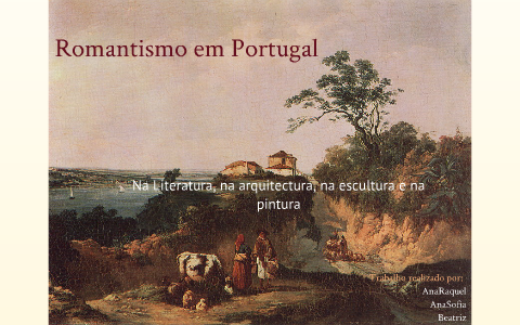 Romantismo Em Portugal Literatura Escultura E Pintura By Raquel Roque