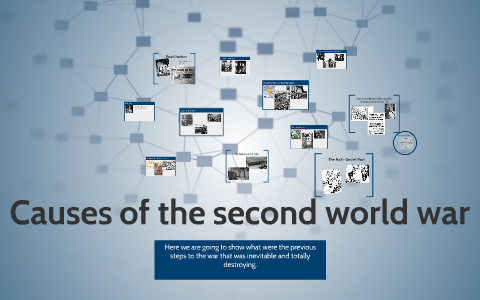 Causes of the second world war by vicky bran on Prezi
