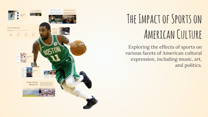The Impact of Sports on American Culture by peyton Roberts on Prezi
